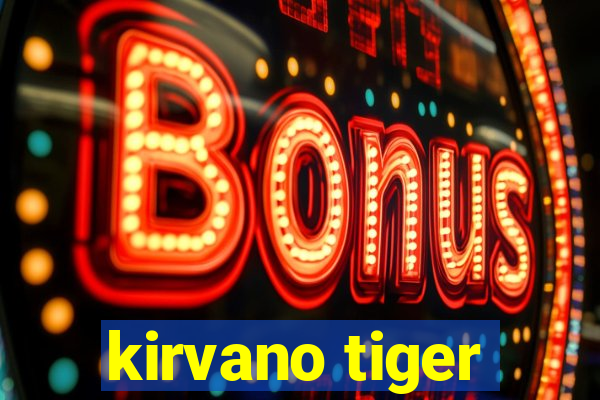 kirvano tiger